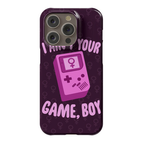 I Ain't Your Game, Boy Phone Case
